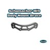 Schumacher Mi9 Body Mount Brace
